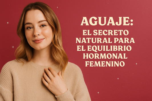 Aguaje: El Secreto Natural para el Equilibrio Hormonal Femenino